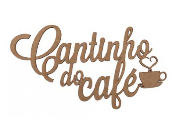 APLIQUE A LASER FRASE CANTINHO DO CAFE 35X19CM MDF